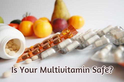 Is Your Multivitamin Safe?